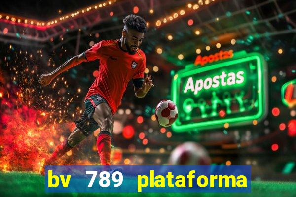 bv 789 plataforma de jogos